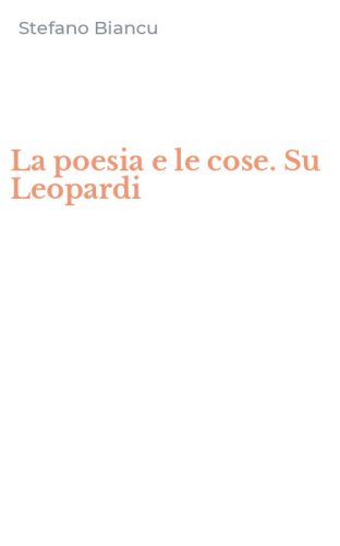 La poesia e le cose. Su Leopardi