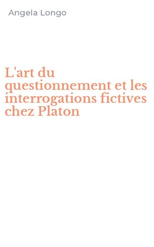 L'art du questionnement et les interrogations fictives chez Platon
