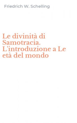 Le divinit&agrave; di Samotracia. L'introduzione a Le et&agrave; del mondo