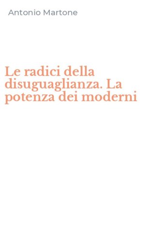 Le radici della disuguaglianza. La potenza dei moderni