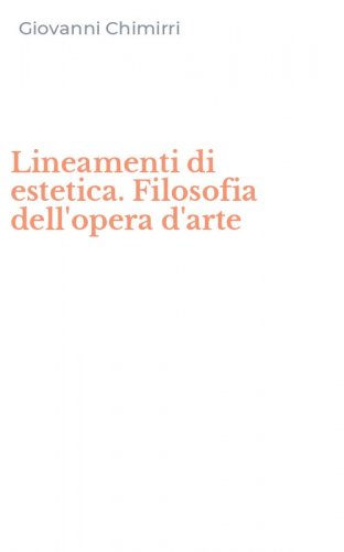 Lineamenti di estetica. Filosofia dell'opera d'arte