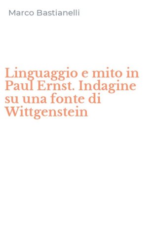 Linguaggio e mito in Paul Ernst. Indagine su una fonte di Wittgenstein