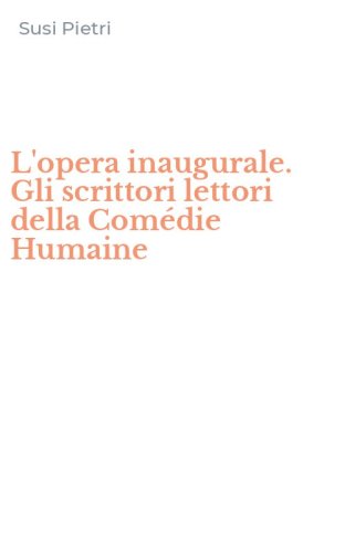 L'opera inaugurale. Gli scrittori lettori della Com&eacute;die Humaine