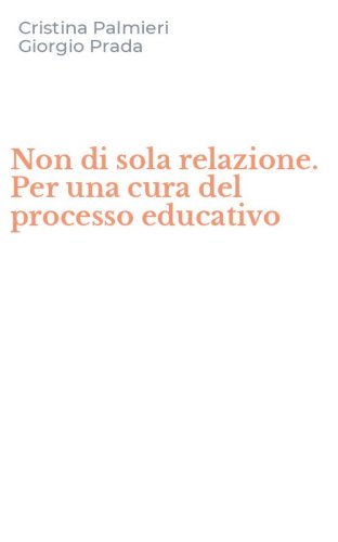 Non di sola relazione. Per una cura del processo educativo