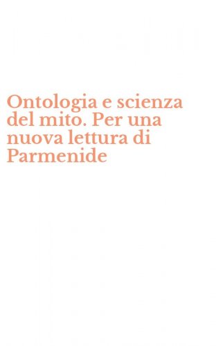 Ontologia e scienza del mito. Per una nuova lettura di Parmenide