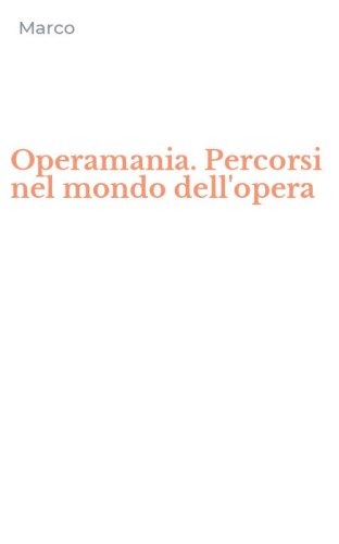 Operamania. Percorsi nel mondo dell'opera