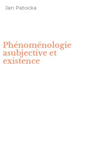 Ph&eacute;nom&eacute;nologie asubjective et existence