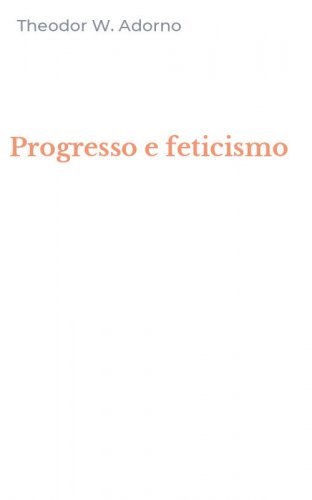 Progresso e feticismo