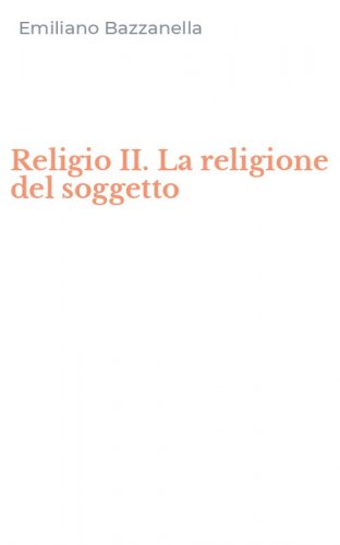 Religio II. La religione del soggetto