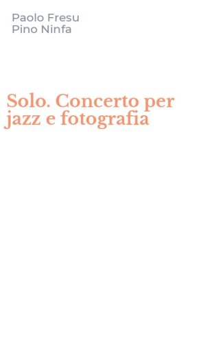 Solo. Concerto per jazz e fotografia