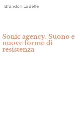 Sonic agency. Suono e nuove forme di resistenza