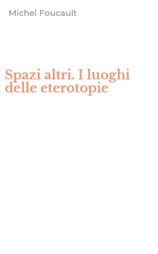 Spazi altri. I luoghi delle eterotopie