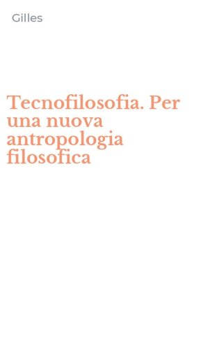 Tecnofilosofia. Per una nuova antropologia filosofica