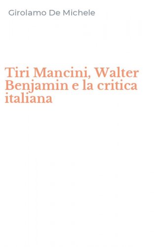 Tiri Mancini, Walter Benjamin e la critica italiana