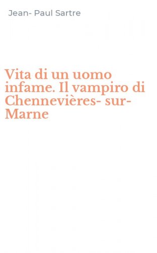 Vita di un uomo infame. Il vampiro di Chennevi&egrave;res-sur-Marne