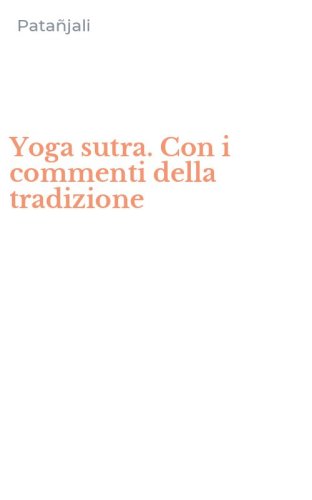 Yoga sutra. Con i commenti della tradizione