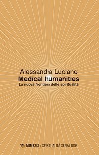 Medical humanities. La nuova frontiera delle spiritualit&agrave;