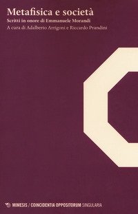 Metafisica e societ&agrave;. Scritti in onore di Emmanuele Morandi