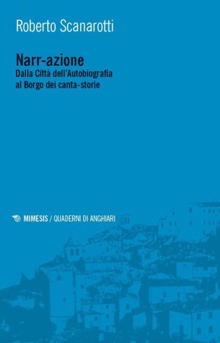 Nar-razione. Dalla Citt&agrave; dell'Autobiografia al Borgo dei canta-storie