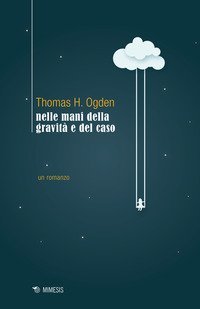 Nelle mani della gravit&agrave; e del caso