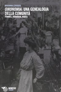 Oikonomia: una genealogia della comunit&agrave;. T&ouml;nnies, Durkheim, Mauss