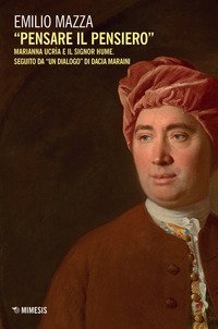 &laquo;Pensare il pensiero&raquo;. Marianna Ucr&igrave;a e il signor Hume. Seguito da &laquo;un dialogo&raquo; di Dacia Maraini
