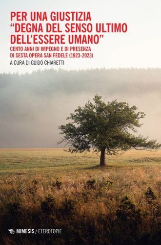 Per una giustizia &laquo;degna del senso ultimo dell'essere umano&raquo;. Cento anni di impegno e di presenza di Sesta Opera San Fedele (1923-2023)