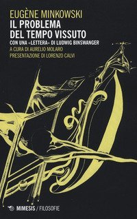 Il problema del tempo vissuto con una &laquo;lettera&raquo; di Ludwig Binswanger