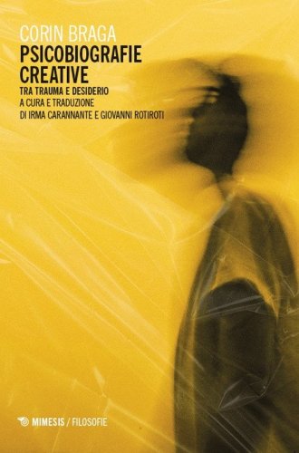Psicobiografie creative. Tra trauma e desiderio