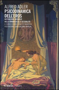 Psicodinamica dell'eros. Motivazioni inconsce della rinuncia alla sessualit&agrave;