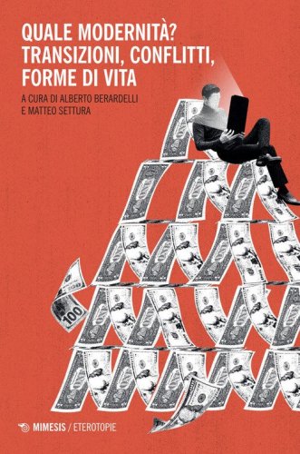 Quale modernit&agrave;? Transizioni, conflitti, forme di vita