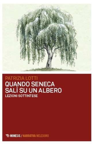 Quando Seneca sal&igrave; su un albero. Lezioni sottintese