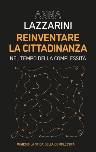 Reinventare la cittadinanza. Nel tempo della complessit&agrave;