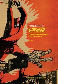La rivoluzione sotto assedio. Storia militare della guerra civile russa