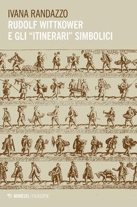 Rudolf Wittkower e gli &laquo;itinerari&raquo; simbolici