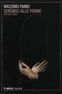Sensibili alle forme. Che cos'&egrave; l'arte