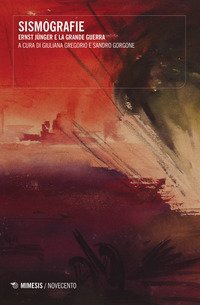 Sismografie. Ernst J&uuml;nger e la Grande Guerra