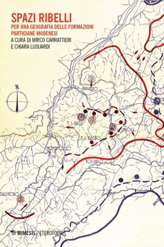 Spazi ribelli. Per una geografia delle formazioni partigiane modenesi