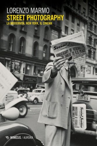 Street photography. La modernit&agrave;, New York, il cinema