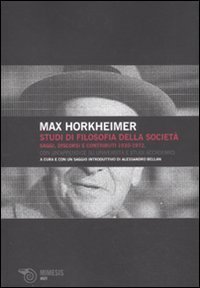 Studi di filosofia della societ&agrave;. Saggi, discorsi e contributi 1930-1972