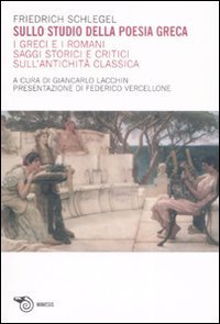 Sullo studio della poesia greca. I greci e i romani. Saggi storici e critici sull'antichit&agrave; classica