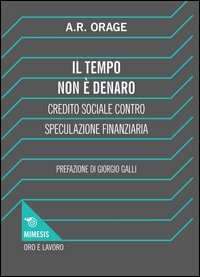 Il tempo non &egrave; denaro. Credito sociale contro speculazione finanziaria