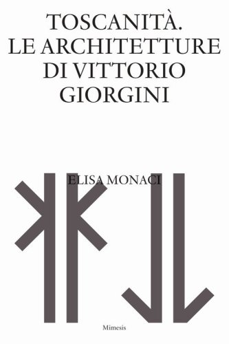 Toscanit&agrave;. Le architetture di Vittorio Giorgini