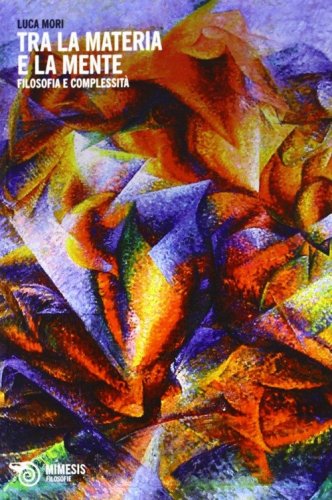 Tra la materia e la mente. Filosofia e complessit&agrave;