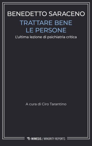 Trattare bene le persone. L'ultima lezione di psichiatria critica