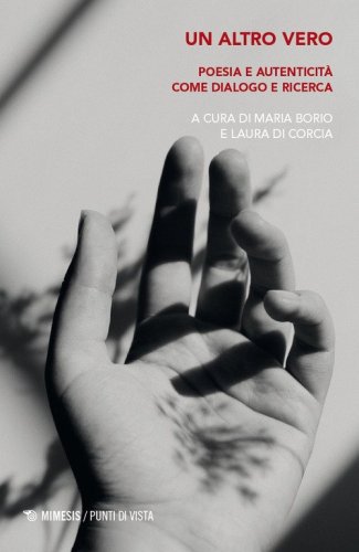Un altro vero. Poesia e autenticit&agrave; come dialogo e ricerca