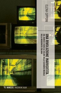 Una rivoluzione inavvertita. Dal bianco e nero al colore nello scenario mediale della modernit&agrave; italiana
