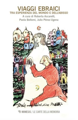 Viaggi ebraici. Tra esperienza del mondo e dell'abisso