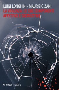 La violenza: le sue componenti affettive e distruttive