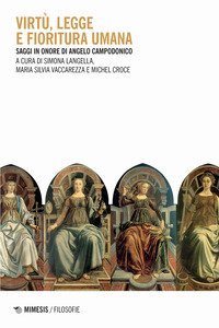 Virt&ugrave;, legge e fioritura umana. Saggi in onore di Angelo Campodonico